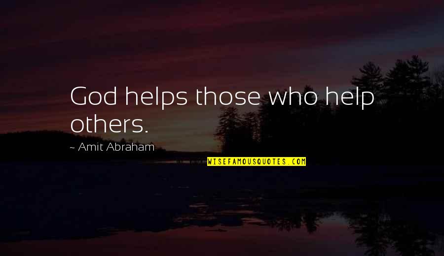 Trigrams Taoism Quotes By Amit Abraham: God helps those who help others.