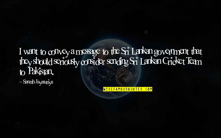Trigrams Taoism Quotes By Sanath Jayasuriya: I want to convey a message to the