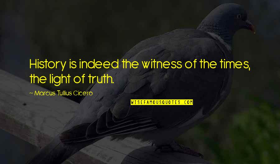 Trigueros In English Quotes By Marcus Tullius Cicero: History is indeed the witness of the times, Trigueros In English Quotes By Marcus Tullius Cicero: History is indeed the witness of the times,