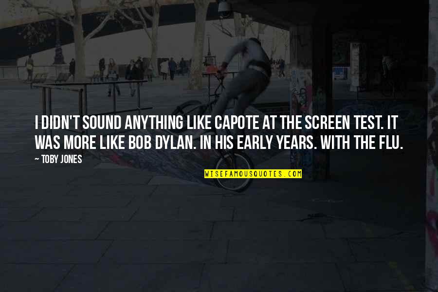 Trijata Nusa Quotes By Toby Jones: I didn't sound anything like Capote at the