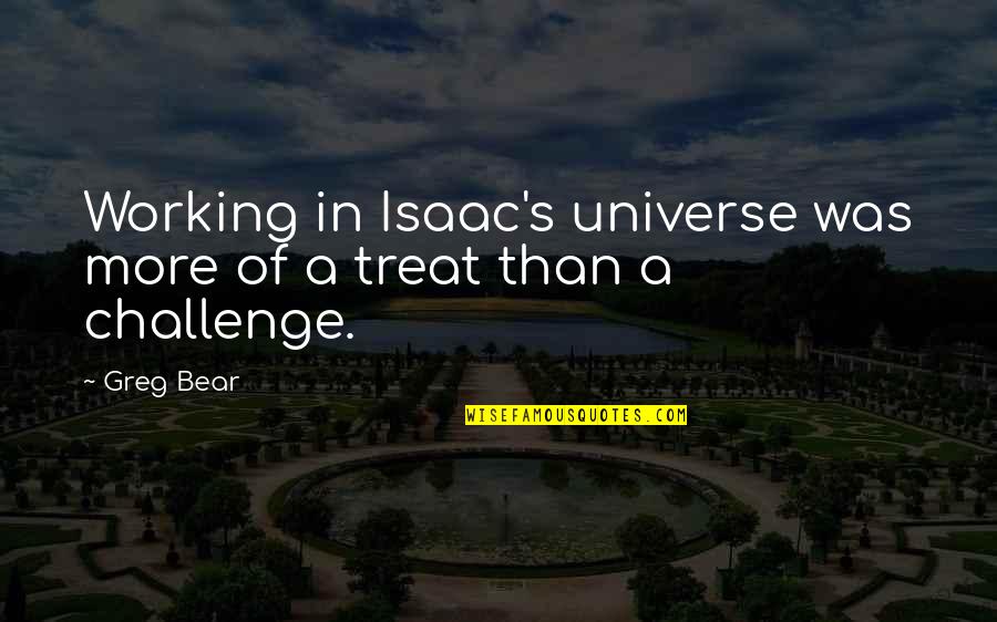 Trikes Quotes By Greg Bear: Working in Isaac's universe was more of a