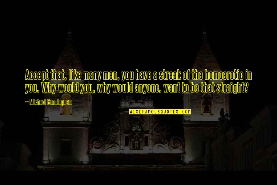 Trikes Quotes By Michael Cunningham: Accept that, like many men, you have a