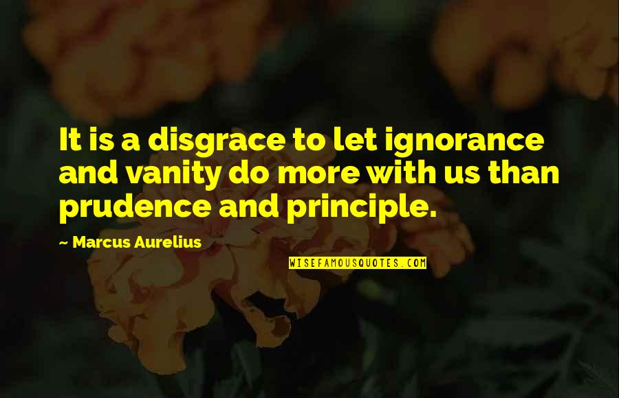 Trilhas E Quotes By Marcus Aurelius: It is a disgrace to let ignorance and