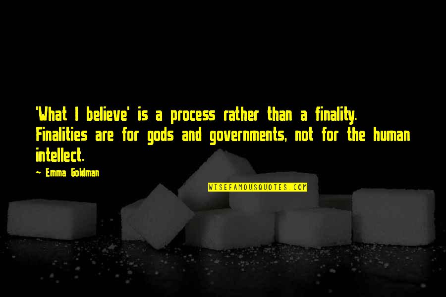 Trilhos Pedestres Quotes By Emma Goldman: 'What I believe' is a process rather than