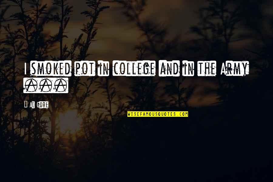 Trilladora Quotes By Al Gore: I smoked pot in college and in the
