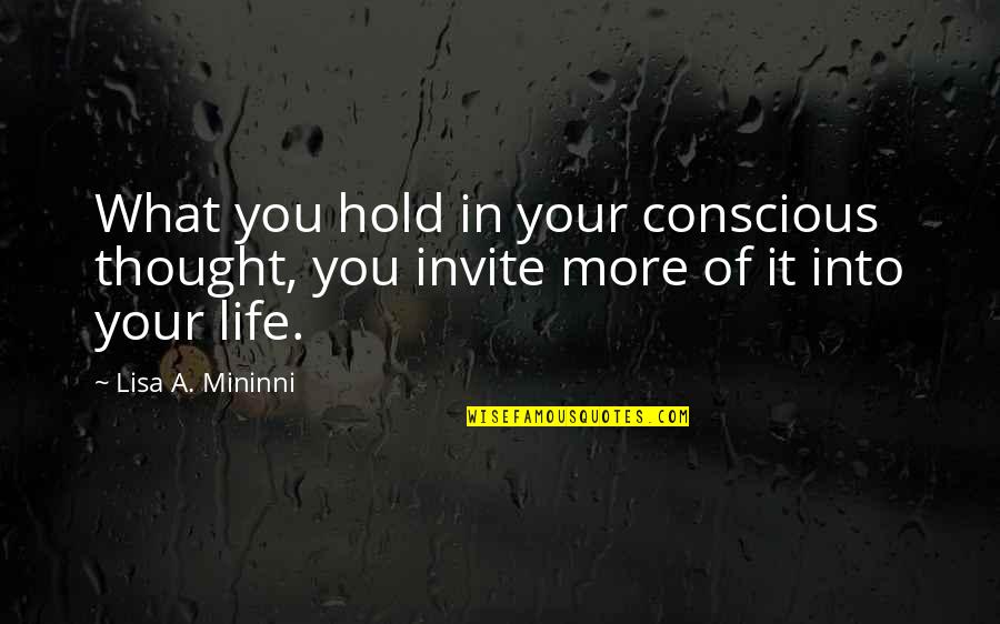 Trillet Home Quotes By Lisa A. Mininni: What you hold in your conscious thought, you