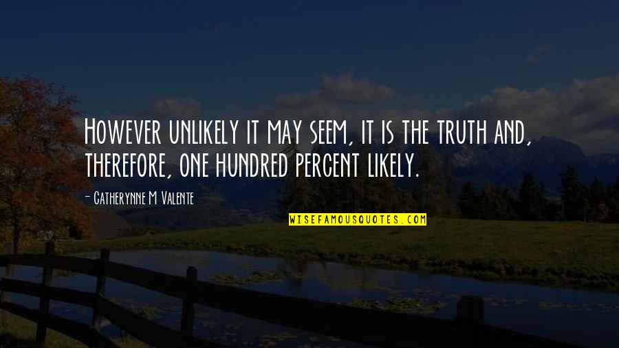 Trillings Ace Quotes By Catherynne M Valente: However unlikely it may seem, it is the Trillings Ace Quotes By Catherynne M Valente: However unlikely it may seem, it is the