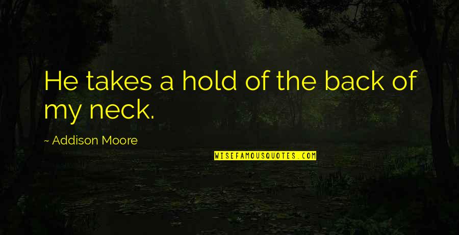 Trillionaire Game Quotes By Addison Moore: He takes a hold of the back of Trillionaire Game Quotes By Addison Moore: He takes a hold of the back of
