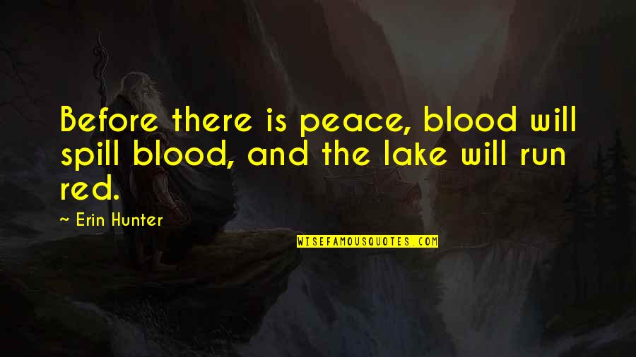 Trillionaire Game Quotes By Erin Hunter: Before there is peace, blood will spill blood,
