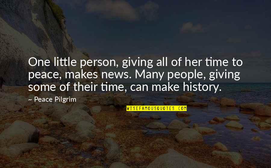 Trillizas Hablan Quotes By Peace Pilgrim: One little person, giving all of her time Trillizas Hablan Quotes By Peace Pilgrim: One little person, giving all of her time
