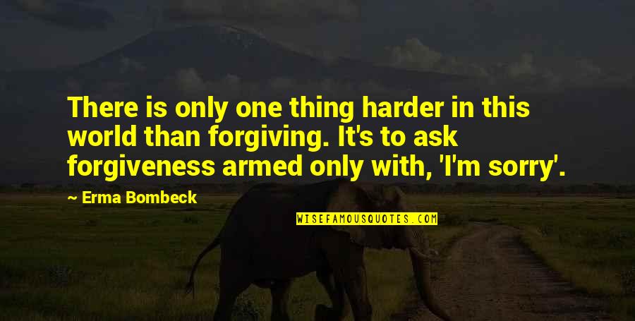 Trilogies Atsugi Quotes By Erma Bombeck: There is only one thing harder in this