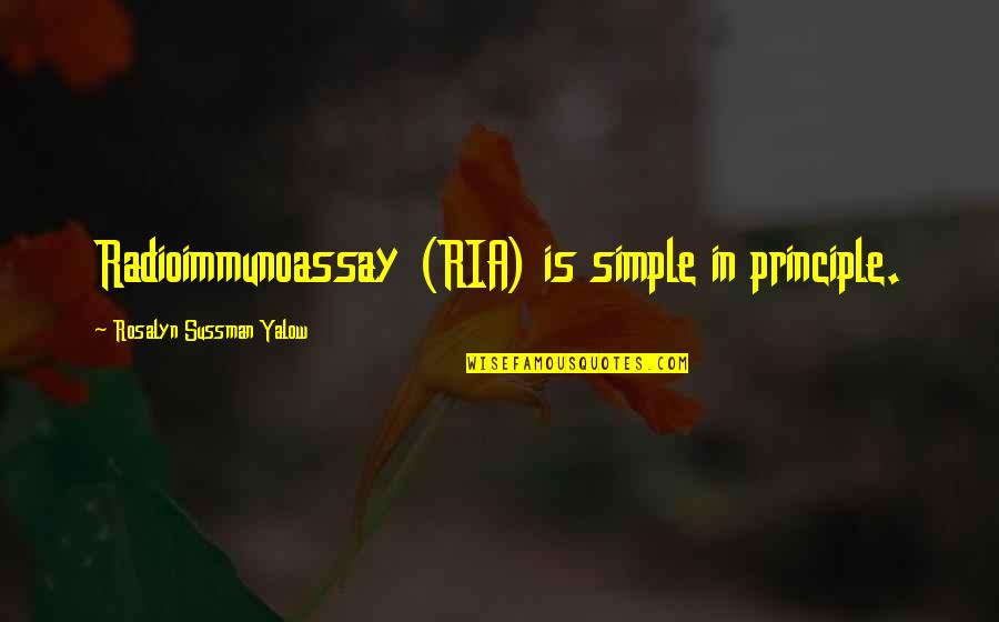 Trilulilu Quotes By Rosalyn Sussman Yalow: Radioimmunoassay (RIA) is simple in principle.