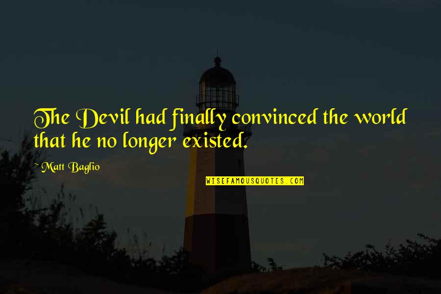 Trim Tab Quotes By Matt Baglio: The Devil had finally convinced the world that