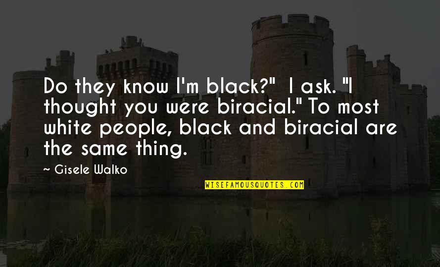 Trimalchios Banquet Quotes By Gisele Walko: Do they know I'm black?" I ask. "I