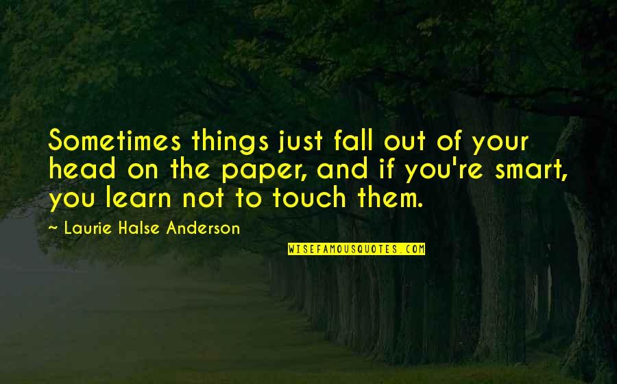 Trimano Arm Quotes By Laurie Halse Anderson: Sometimes things just fall out of your head