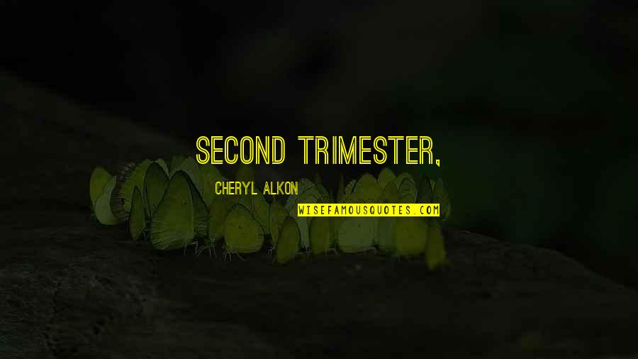 Trimester Quotes By Cheryl Alkon: second trimester,