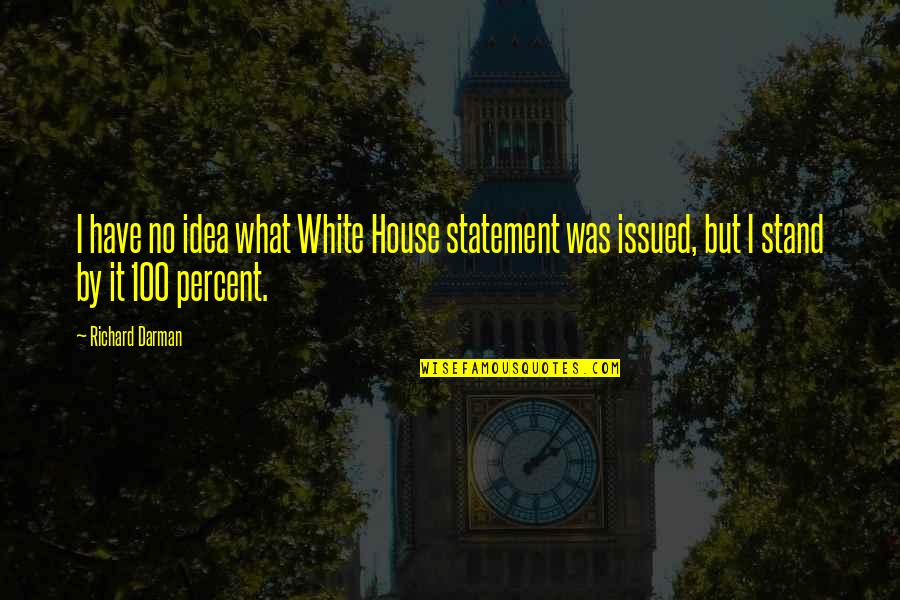 Trimesters During Pregnancy Quotes By Richard Darman: I have no idea what White House statement Trimesters During Pregnancy Quotes By Richard Darman: I have no idea what White House statement