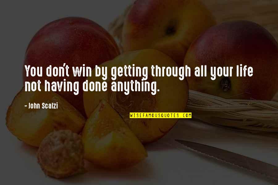 Trimestres Gravidez Quotes By John Scalzi: You don't win by getting through all your