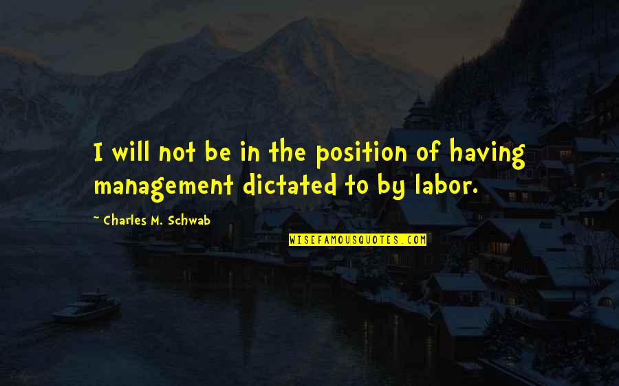 Trimeter Sonnet Quotes By Charles M. Schwab: I will not be in the position of Trimeter Sonnet Quotes By Charles M. Schwab: I will not be in the position of