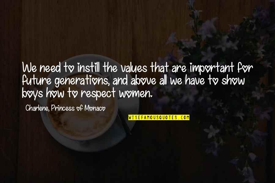 Trimingham Beach Quotes By Charlene, Princess Of Monaco: We need to instill the values that are