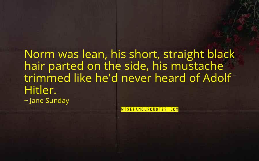 Trimmed Quotes By Jane Sunday: Norm was lean, his short, straight black hair Trimmed Quotes By Jane Sunday: Norm was lean, his short, straight black hair