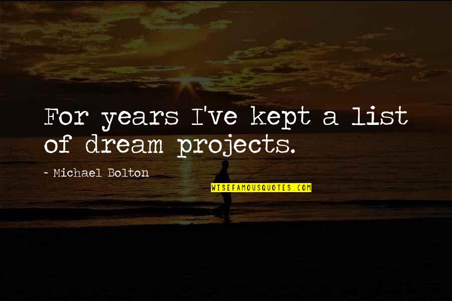 Trimmell Shooting Quotes By Michael Bolton: For years I've kept a list of dream Trimmell Shooting Quotes By Michael Bolton: For years I've kept a list of dream