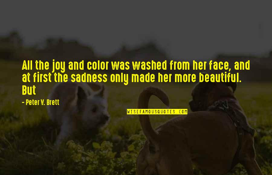 Trimming Beard Quotes By Peter V. Brett: All the joy and color was washed from
