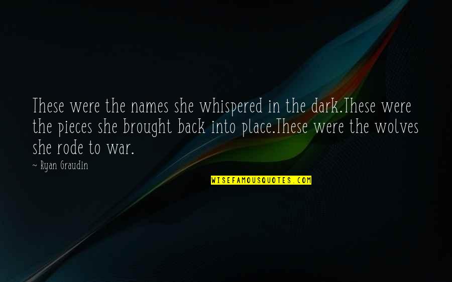 Trimmings Dempsey Quotes By Ryan Graudin: These were the names she whispered in the Trimmings Dempsey Quotes By Ryan Graudin: These were the names she whispered in the