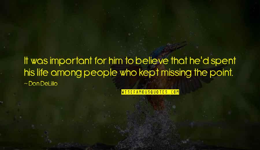 Trimmings Quotes By Don DeLillo: It was important for him to believe that Trimmings Quotes By Don DeLillo: It was important for him to believe that