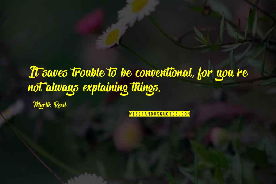 Trimmin's Quotes By Myrtle Reed: It saves trouble to be conventional, for you're