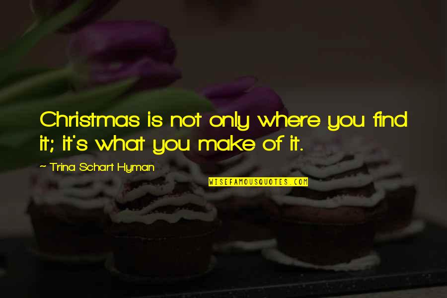 Trina Quotes By Trina Schart Hyman: Christmas is not only where you find it;