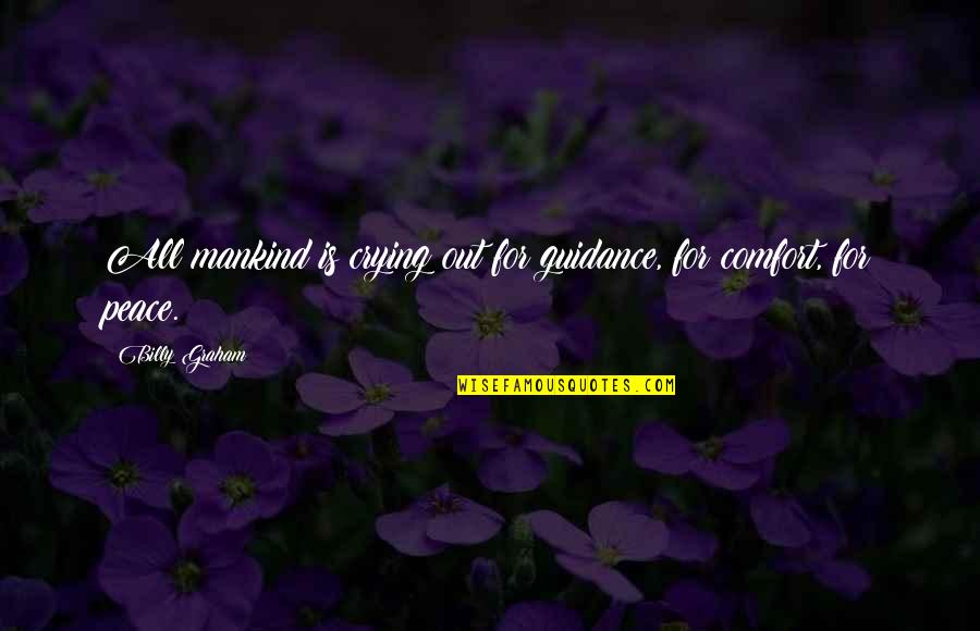 Trinasaur Quotes By Billy Graham: All mankind is crying out for guidance, for