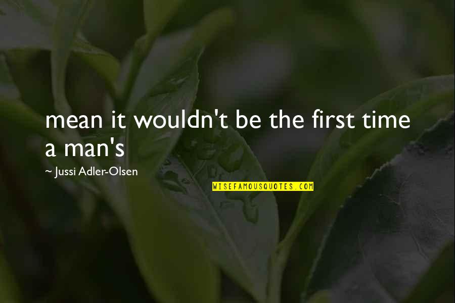 Trinasaur Quotes By Jussi Adler-Olsen: mean it wouldn't be the first time a