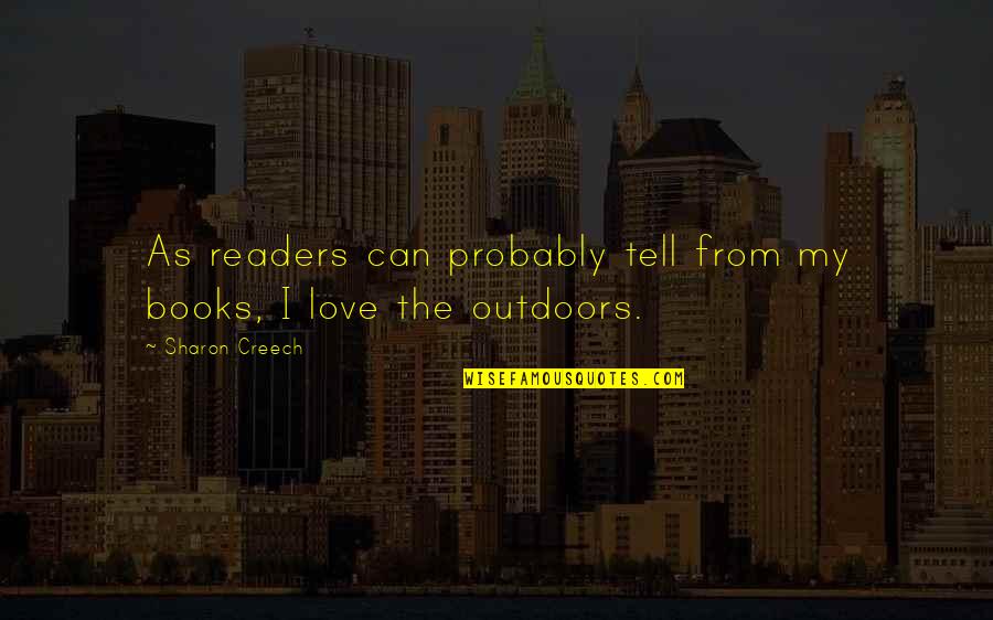 Trinasaur Quotes By Sharon Creech: As readers can probably tell from my books,