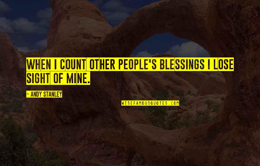 Trinchero Quotes By Andy Stanley: When I count other people's blessings I lose