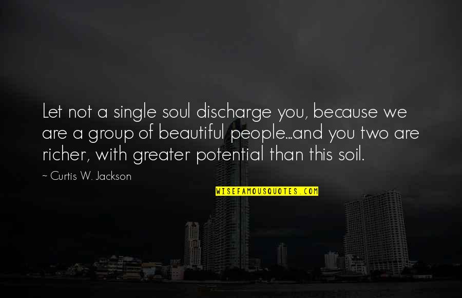 Trinchero Quotes By Curtis W. Jackson: Let not a single soul discharge you, because