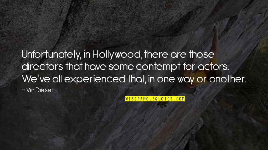 Trincia Cingolata Quotes By Vin Diesel: Unfortunately, in Hollywood, there are those directors that Trincia Cingolata Quotes By Vin Diesel: Unfortunately, in Hollywood, there are those directors that