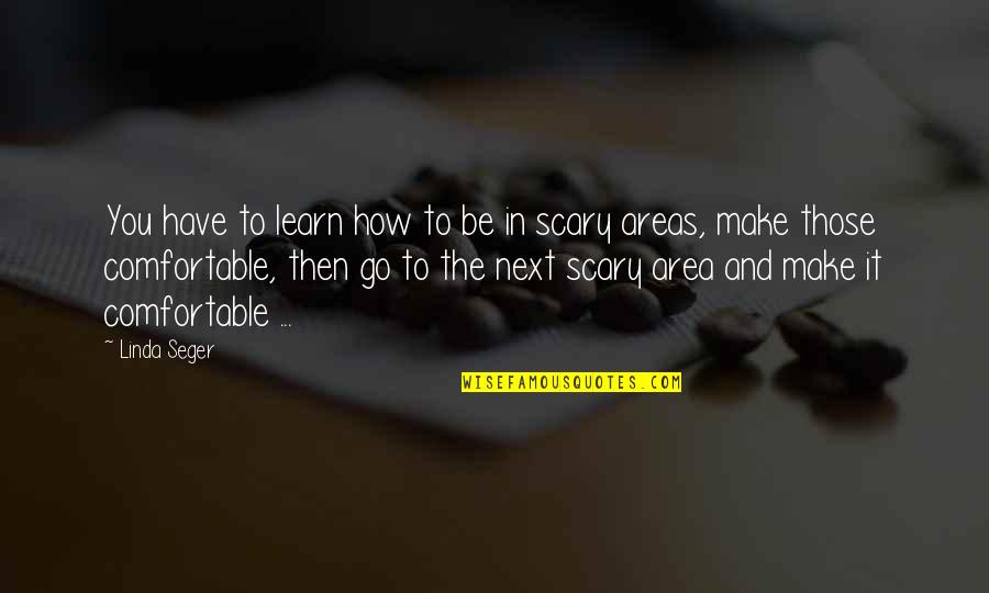 Trincia Per Miniescavatore Quotes By Linda Seger: You have to learn how to be in Trincia Per Miniescavatore Quotes By Linda Seger: You have to learn how to be in