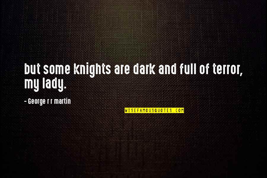Trineo In Spanish Quotes By George R R Martin: but some knights are dark and full of Trineo In Spanish Quotes By George R R Martin: but some knights are dark and full of