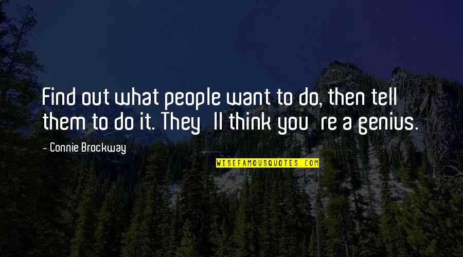 Trineos Quotes By Connie Brockway: Find out what people want to do, then Trineos Quotes By Connie Brockway: Find out what people want to do, then