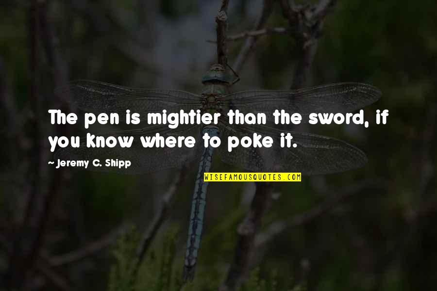 Trinette Plant Quotes By Jeremy C. Shipp: The pen is mightier than the sword, if