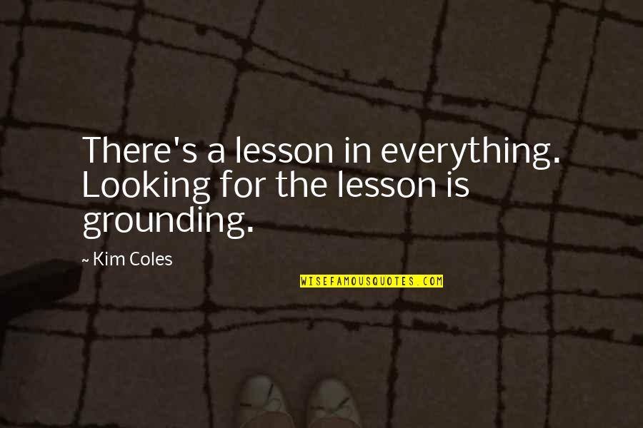 Trinica Zimmer Quotes By Kim Coles: There's a lesson in everything. Looking for the