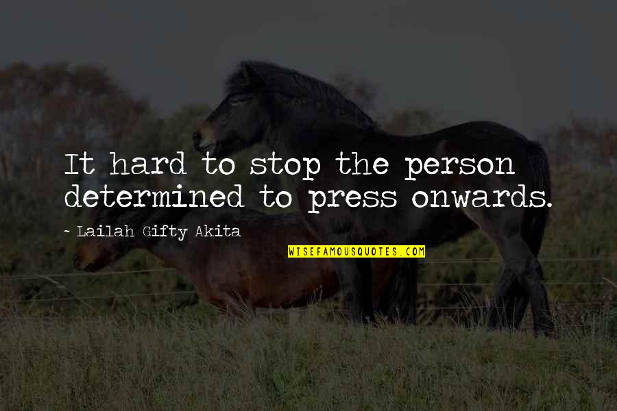 Trinidad Creole Quotes By Lailah Gifty Akita: It hard to stop the person determined to Trinidad Creole Quotes By Lailah Gifty Akita: It hard to stop the person determined to