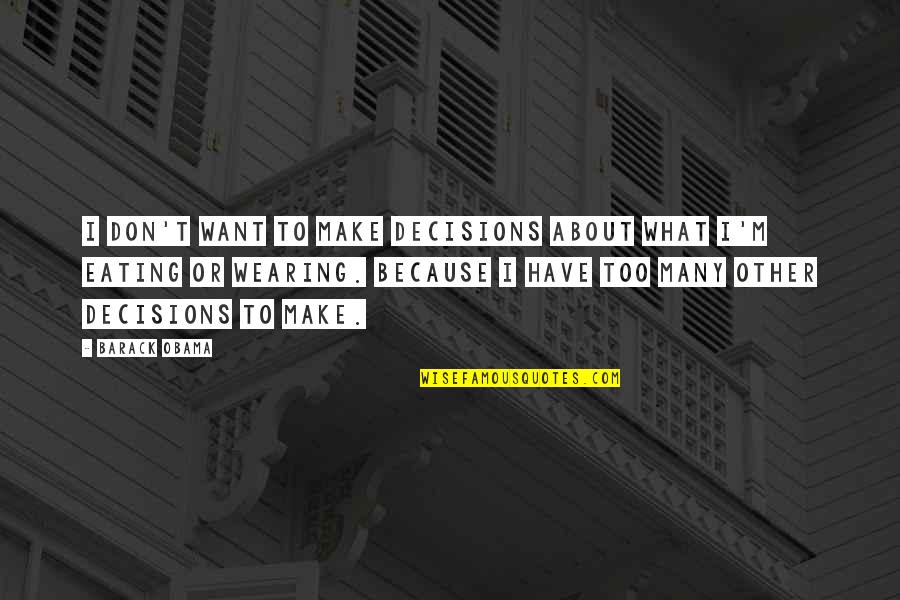 Trinidad Tecson Quotes By Barack Obama: I don't want to make decisions about what Trinidad Tecson Quotes By Barack Obama: I don't want to make decisions about what