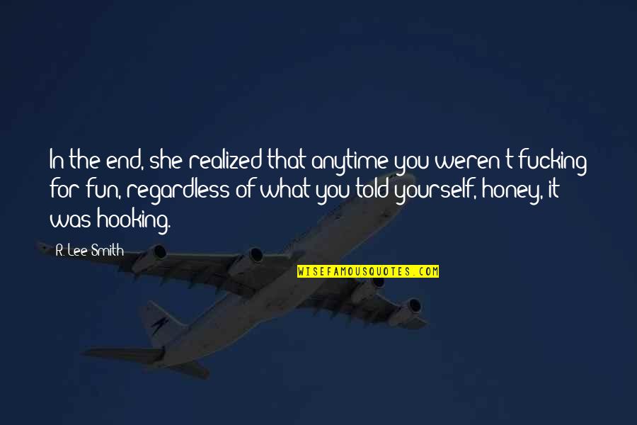 Trinis Quotes By R. Lee Smith: In the end, she realized that anytime you