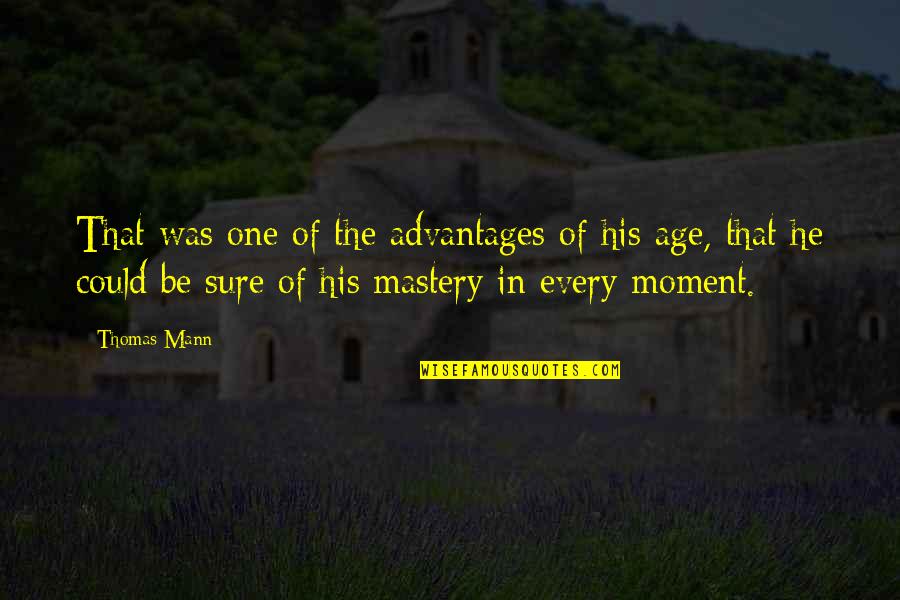 Trinis Quotes By Thomas Mann: That was one of the advantages of his