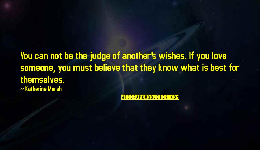 Trinisale Quotes By Katherine Marsh: You can not be the judge of another's