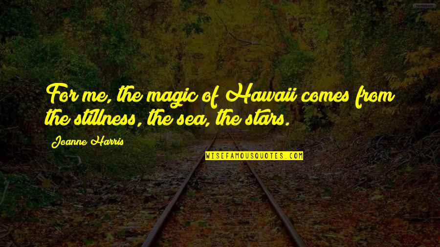 Trinitarianism Symbol Quotes By Joanne Harris: For me, the magic of Hawaii comes from
