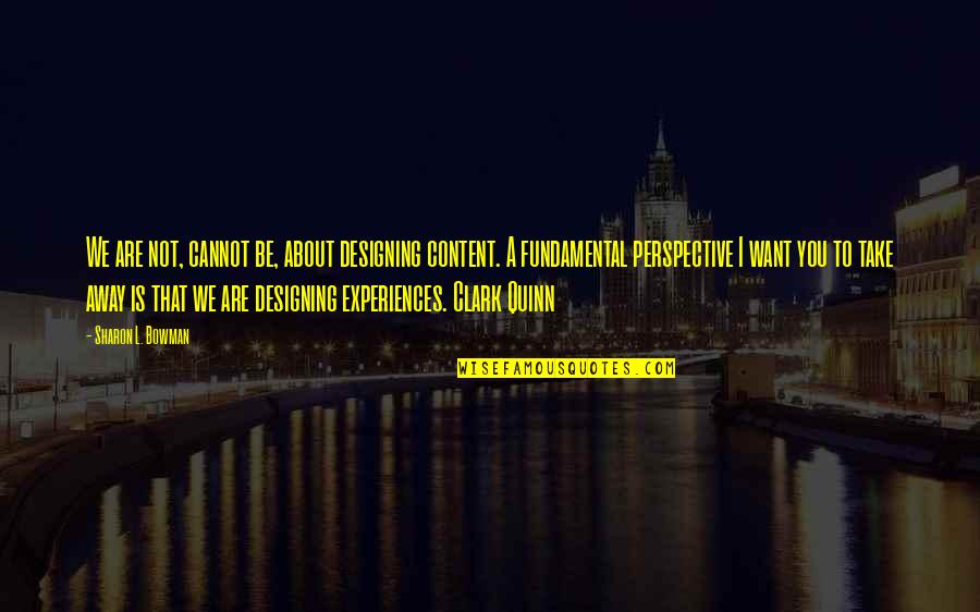 Triniti Restaurant Quotes By Sharon L. Bowman: We are not, cannot be, about designing content. Triniti Restaurant Quotes By Sharon L. Bowman: We are not, cannot be, about designing content.