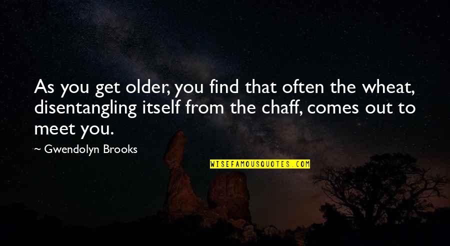Trinity Catholic Quotes By Gwendolyn Brooks: As you get older, you find that often